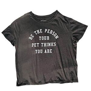 3/$15  Be the Person Your Pet Thinks You Are T-Shirt XL
